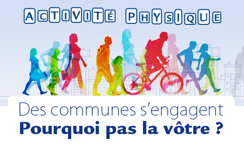 Activité physique : des communes s'engagent - Pourquoi pas la vôtre ? Activité physique : des communes s'engagent - Pourquoi pas la vôtre ?